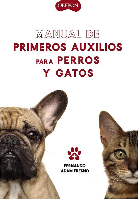 MANUAL DE PRIMEROS AUXILIOS PARA PERROS Y GATOS | 9788441541894 | ADAM FRESNO, FERNANDO | Llibreria Ombra | Llibreria online de Rubí, Barcelona | Comprar llibres en català i castellà online