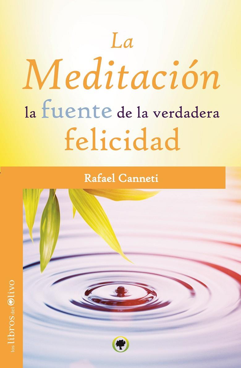 LA MEDITACIÓN LA FUENTE DE LA VERDADERA FELICIDAD | 9788494052293 | RAFAEL CANNETI | Llibreria Ombra | Llibreria online de Rubí, Barcelona | Comprar llibres en català i castellà online