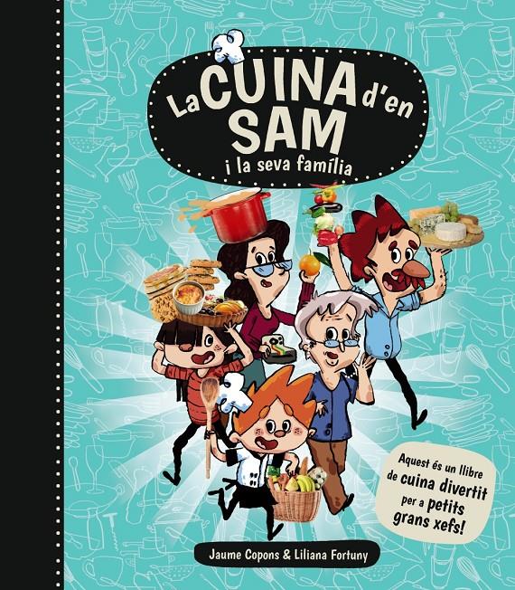 LA CUINA D'EN SAM I LA SEVA FAMÍLIA | 9788448934989 | COPONS, JAUME | Llibreria Ombra | Llibreria online de Rubí, Barcelona | Comprar llibres en català i castellà online