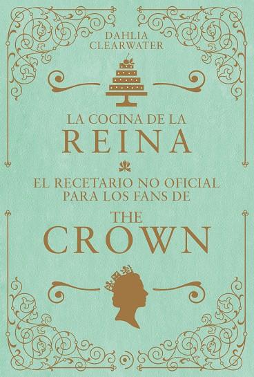 LA COCINA DE LA REINA. | 9788419004802 | CLEARWATER, DAHLIA | Llibreria Ombra | Llibreria online de Rubí, Barcelona | Comprar llibres en català i castellà online