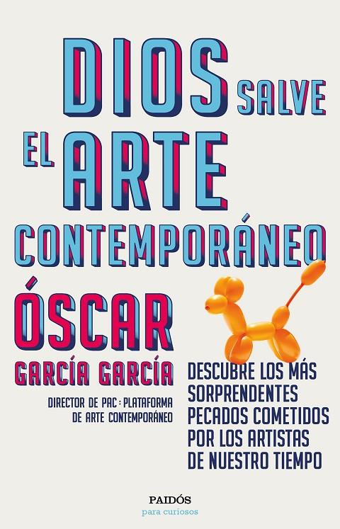 DIOS SALVE EL ARTE CONTEMPORÁNEO | 9788449336287 | GARCÍA GARCÍA, ÓSCAR | Llibreria Ombra | Llibreria online de Rubí, Barcelona | Comprar llibres en català i castellà online