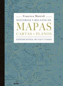 HISTORIAS Y RELATOS DE MAPAS, CARTAS Y PLANOS | 9788498019445 | MATTÉOLI, FRANCISCA | Llibreria Ombra | Llibreria online de Rubí, Barcelona | Comprar llibres en català i castellà online