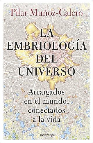 LA EMBRIOLOGÍA DEL UNIVERSO | 9788419164056 | MUÑOZ-CALERO, DRA. PILAR | Llibreria Ombra | Llibreria online de Rubí, Barcelona | Comprar llibres en català i castellà online