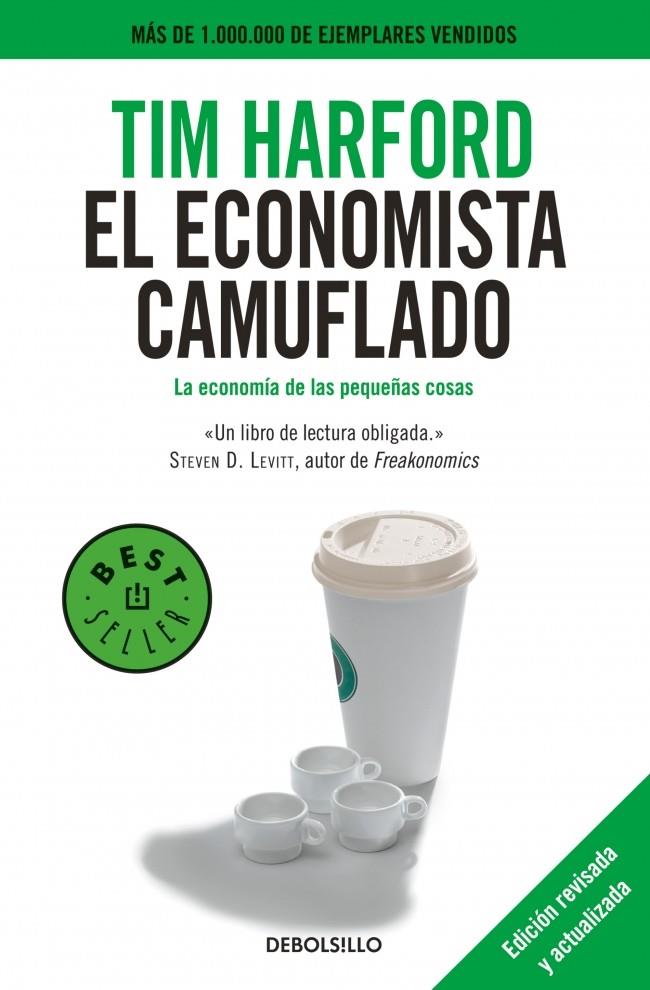 EL ECONOMISTA CAMUFLADO LA ECONOMIA DE LAS PEQUEÑAS COSAS (EDICIÓN REVISADA Y ACTUALIZADA) | 9788490329283 | TIM HARFORD | Llibreria Ombra | Llibreria online de Rubí, Barcelona | Comprar llibres en català i castellà online