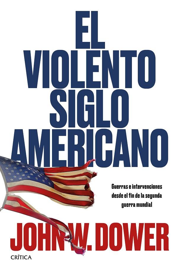 EL VIOLENTO SIGLO AMERICANO | 9788491990253 | DOWER, JOHN W. | Llibreria Ombra | Llibreria online de Rubí, Barcelona | Comprar llibres en català i castellà online