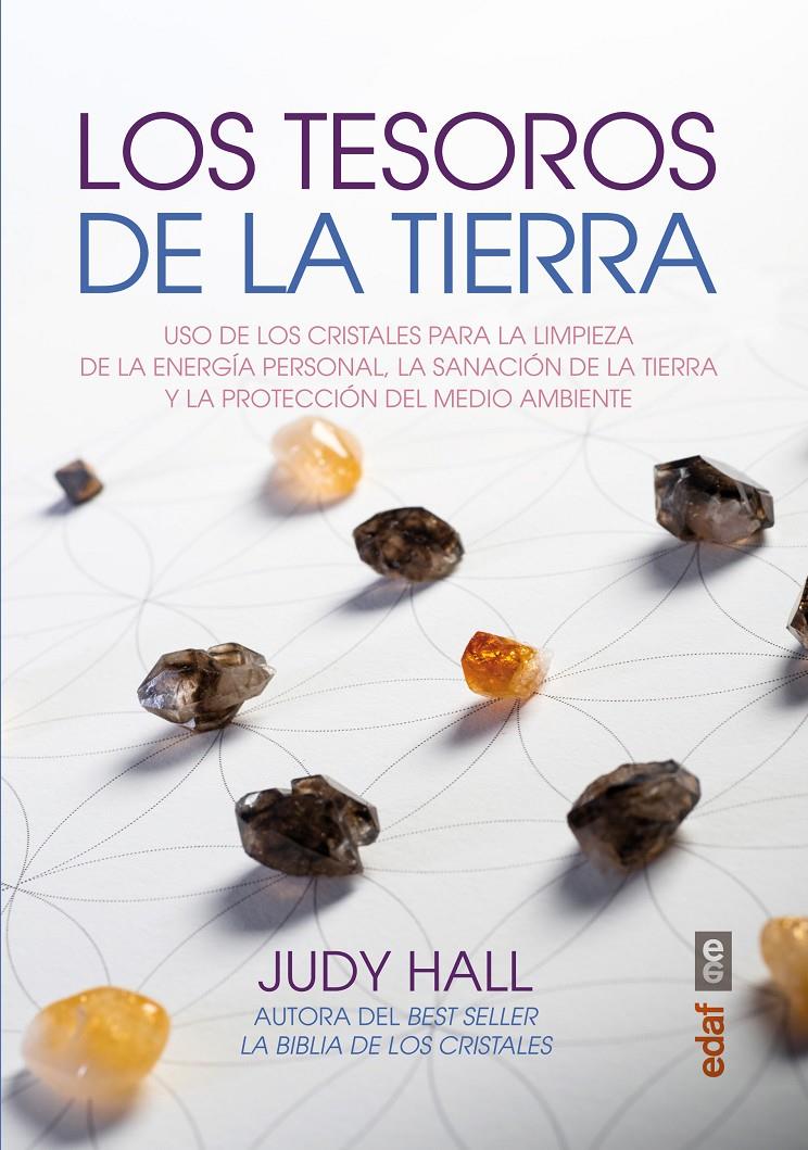 LOS TESOROS DE LA TIERRA USO DE LOS CRISTALES PARA LA LIMPIEZA DE LA ENERGIA PERSONAL LA SANACION DE LA TIERRA Y LA PROTECCION DEL MEDIO AMBIENTE | 9788441435032 | JUDY HALL | Llibreria Ombra | Llibreria online de Rubí, Barcelona | Comprar llibres en català i castellà online