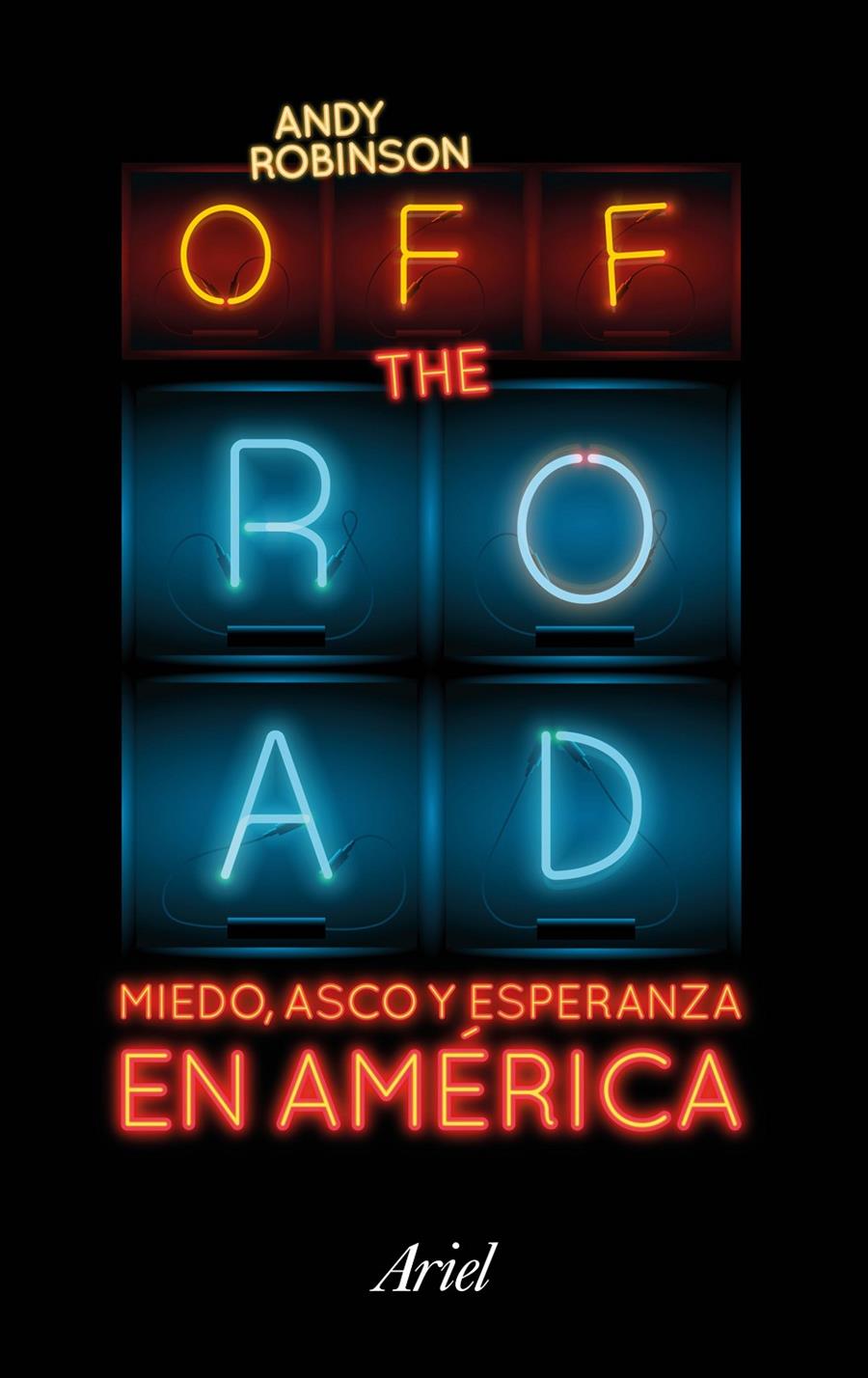 OFF THE ROAD. MIEDO, ASCO Y ESPERANZA EN AMÉRICA | 9788434423718 | ANDY ROBINSON | Llibreria Ombra | Llibreria online de Rubí, Barcelona | Comprar llibres en català i castellà online