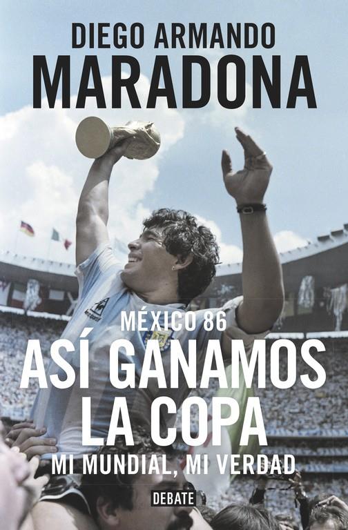 MÉXICO 86. ASÍ GANAMOS LA COPA | 9788499926278 | MARADONA, DIEGO ARMANDO | Llibreria Ombra | Llibreria online de Rubí, Barcelona | Comprar llibres en català i castellà online