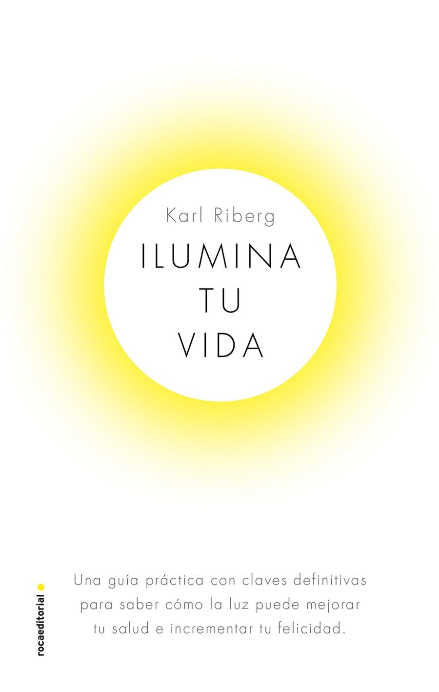 ILUMINA TU VIDA | 9788417541330 | RYBERG, KARL | Llibreria Ombra | Llibreria online de Rubí, Barcelona | Comprar llibres en català i castellà online