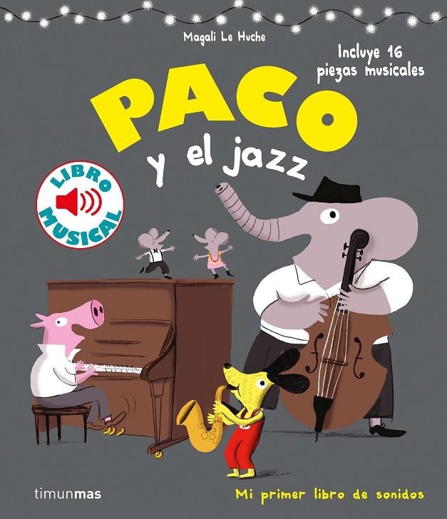 PACO Y EL JAZZ. LIBRO MUSICAL | 9788408201397 | LE HUCHE, MAGALI | Llibreria Ombra | Llibreria online de Rubí, Barcelona | Comprar llibres en català i castellà online