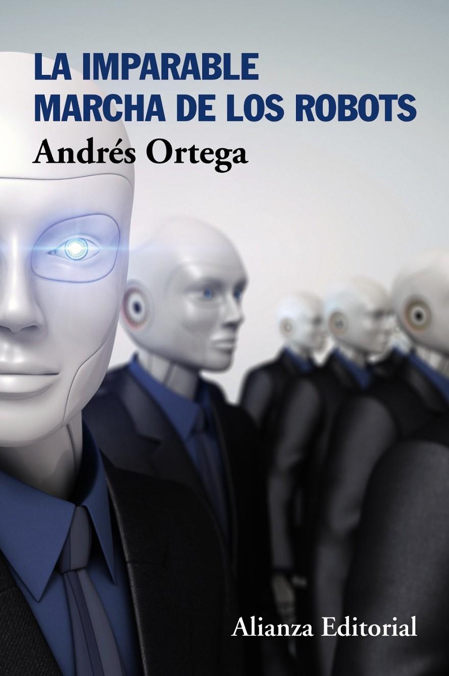 LA IMPARABLE MARCHA DE LOS ROBOTS | 9788491045250 | ORTEGA, ANDRÉS | Llibreria Ombra | Llibreria online de Rubí, Barcelona | Comprar llibres en català i castellà online