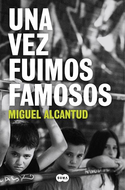 UNA VEZ FUIMOS FAMOSOS | 9788491297338 | ALCANTUD, MIGUEL | Llibreria Ombra | Llibreria online de Rubí, Barcelona | Comprar llibres en català i castellà online