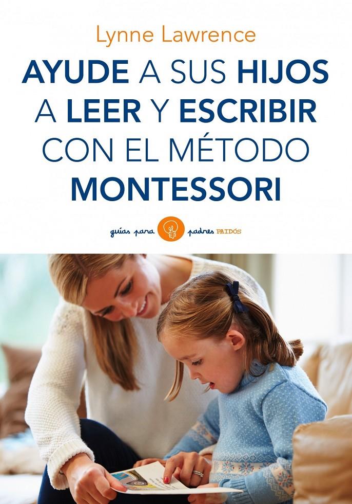 AYUDE A SUS HIJOS A LEER Y ESCRIBIR CON EL MÉTODO MONTESSORI | 9788449330339 | LYNNE LAWRENCE | Llibreria Ombra | Llibreria online de Rubí, Barcelona | Comprar llibres en català i castellà online