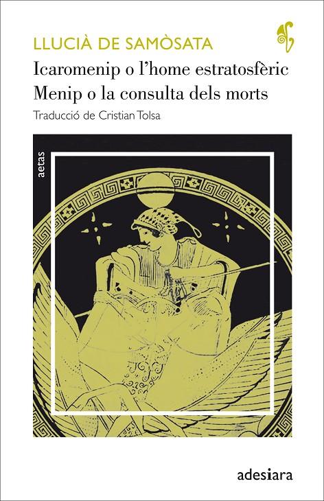 ICAROMENIP O L’HOME ESTRATOSFÈRIC / MENIP O LA CONSULTA DELS MORTS | 9788416948307 | LLUCIÀ DE SAMÒSATA | Llibreria Ombra | Llibreria online de Rubí, Barcelona | Comprar llibres en català i castellà online