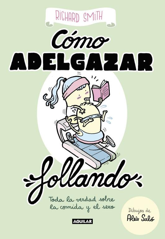 CÓMO ADELGAZAR FOLLANDO (EDICIÓN ILUSTRADA) | 9788403518322 | RICHARD SMITH | Llibreria Ombra | Llibreria online de Rubí, Barcelona | Comprar llibres en català i castellà online