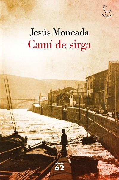 CAMÍ DE SIRGA | 9788429775631 | MONCADA, JESÚS | Llibreria Ombra | Llibreria online de Rubí, Barcelona | Comprar llibres en català i castellà online