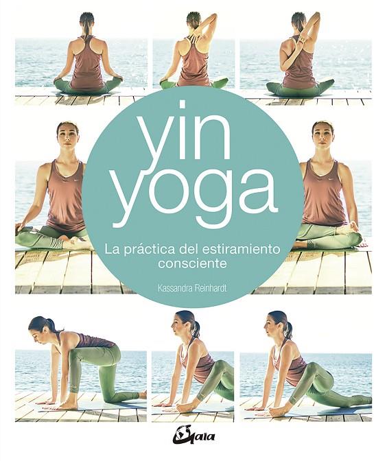 YIN YOGA ESTIRAMIENTO CONSCIENTE | 9788484457428 | REINHARDT, KASSANDRA | Llibreria Ombra | Llibreria online de Rubí, Barcelona | Comprar llibres en català i castellà online