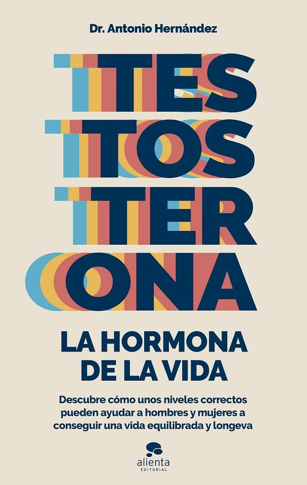 TESTOSTERONA: LA HORMONA DE LA VIDA | 9788413441122 | HERNÁNDEZ ARMENTEROS, ANTONIO | Llibreria Ombra | Llibreria online de Rubí, Barcelona | Comprar llibres en català i castellà online