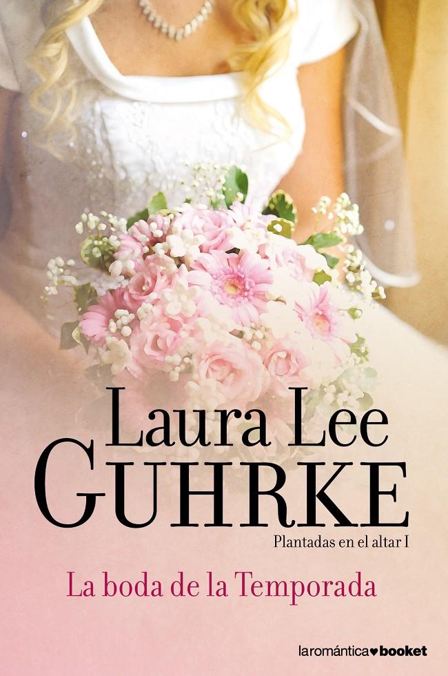 LA BODA DE LA TEMPORADA I PLANTADAS EN EL ALTAR | 9788408052142 | LAURA LEE GUHRKE | Llibreria Ombra | Llibreria online de Rubí, Barcelona | Comprar llibres en català i castellà online