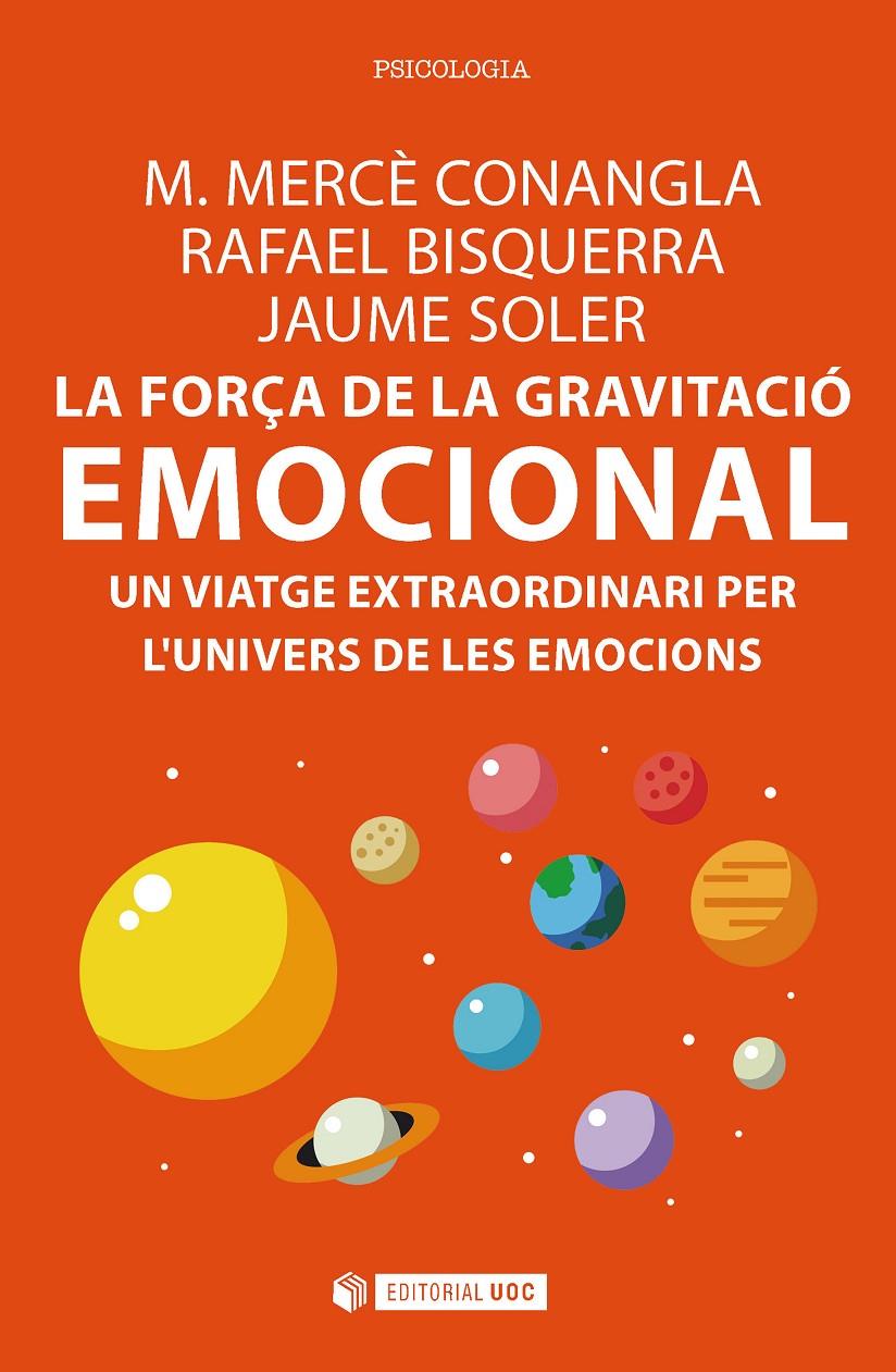 LA FORÇA DE LA GRAVITACIÓ EMOCIONAL | 9788491165712 | CONANGLA I MARÍN, M. MERCÈ/BISQUERRA ALZINA, RAFAEL/SOLER I LLEONART, JAUME | Llibreria Ombra | Llibreria online de Rubí, Barcelona | Comprar llibres en català i castellà online