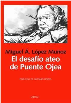 EL DESAFÍO ATEO DE PUENTE OJEA | 9788412641073 | LÓPEZ MUÑOZ, MIGUEL ÁNGEL | Llibreria Ombra | Llibreria online de Rubí, Barcelona | Comprar llibres en català i castellà online