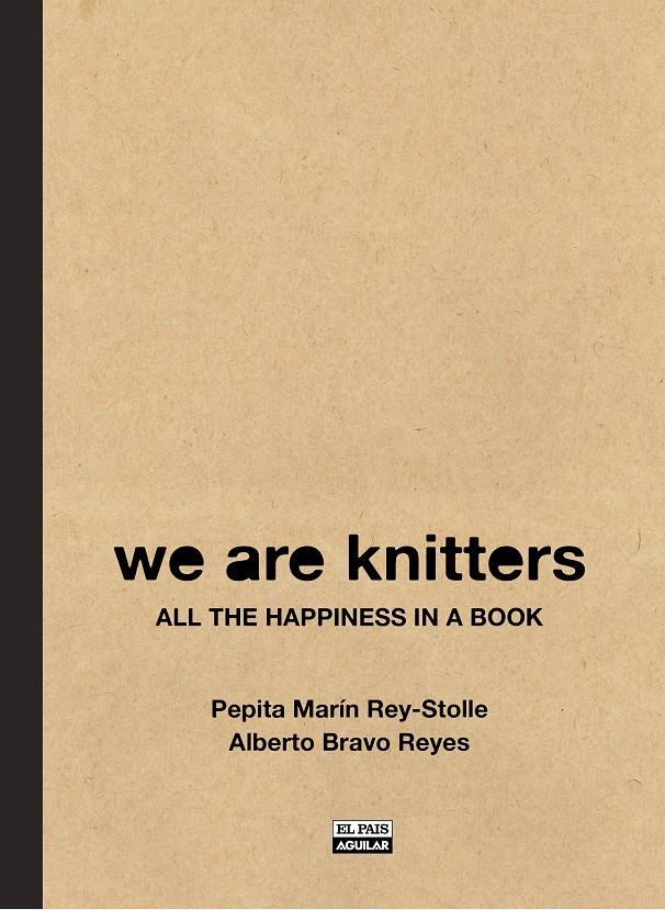 WE ARE KNITTERS ALL THE HAPPINESS IN A BOOK APRENDE A TEJAR DESDE CERO PRENDAS DE MODA | 9788403513266 | PEPITA MARIN - ALBERTO BRAVO | Llibreria Ombra | Llibreria online de Rubí, Barcelona | Comprar llibres en català i castellà online