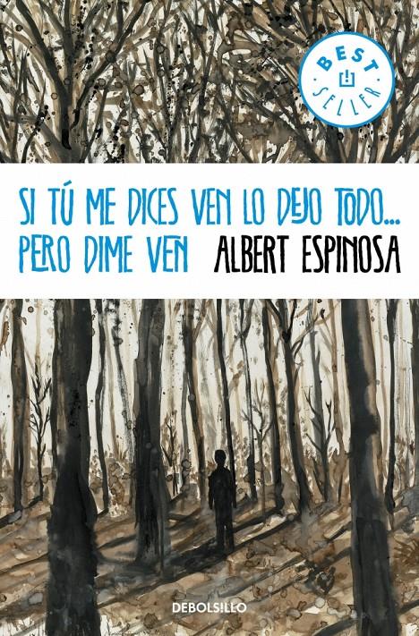 SI TÚ ME DICES VEN LO DEJO TODO...PERO DIME VEN | 9788499894362 | ALBERT ESPINOSA | Llibreria Ombra | Llibreria online de Rubí, Barcelona | Comprar llibres en català i castellà online