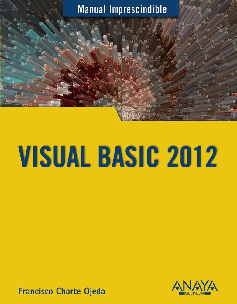 VISUAL BASIC 2012 | 9788441533301 | FRANCISCO CHARTE OJEDA | Llibreria Ombra | Llibreria online de Rubí, Barcelona | Comprar llibres en català i castellà online