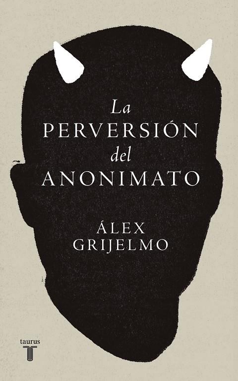 LA PERVERSIÓN DEL ANONIMATO | 9788430627011 | GRIJELMO, ÁLEX | Llibreria Ombra | Llibreria online de Rubí, Barcelona | Comprar llibres en català i castellà online