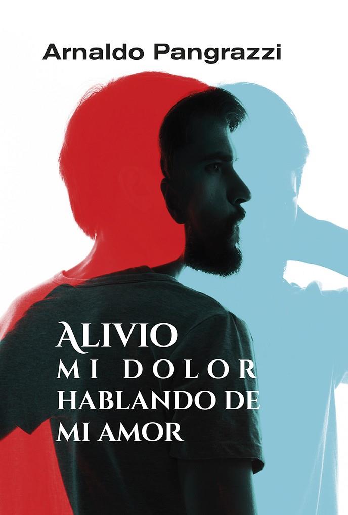 ALIVIO MI DOLOR HABLANDO DE MI AMOR | 9788427146532 | ARNALDO PANGRAZZI | Llibreria Ombra | Llibreria online de Rubí, Barcelona | Comprar llibres en català i castellà online