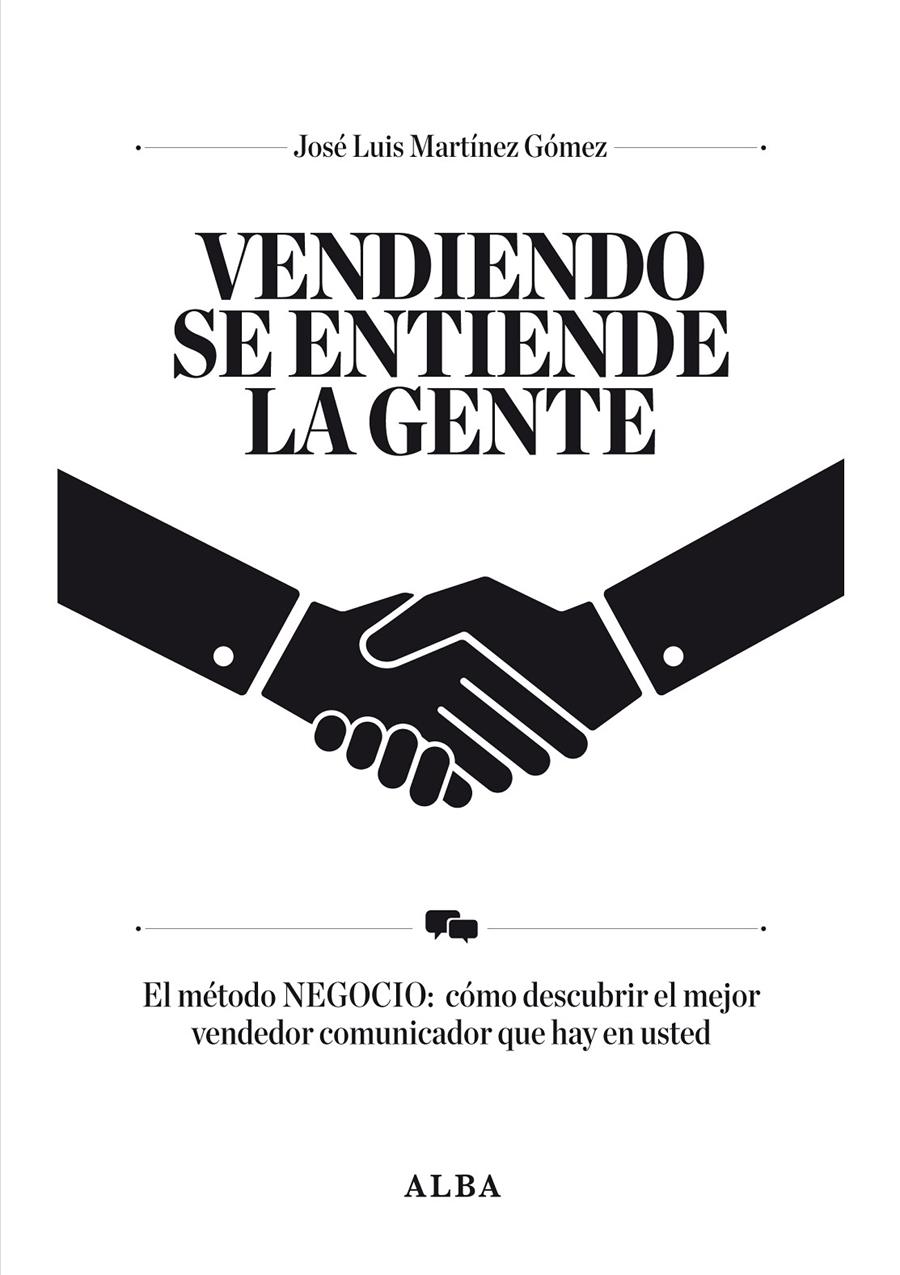 VENDIENDO SE ENTIENDE LA GENTE EL METODO NEGOCIO | 9788484287834 | JOSE LUIS MARTINEZ GOMEZ | Llibreria Ombra | Llibreria online de Rubí, Barcelona | Comprar llibres en català i castellà online