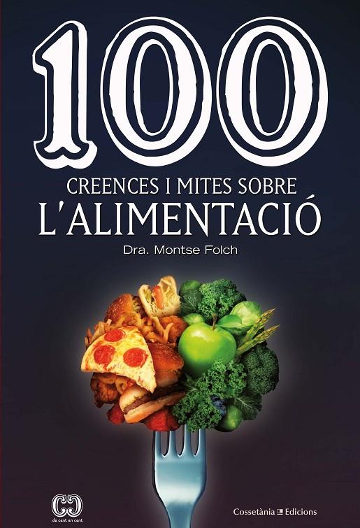 100 CREENCES I MITES SOBRE L'ALIMENTACIÓ | 9788490349311 | FOLCH MUNUERA, MONTSE | Llibreria Ombra | Llibreria online de Rubí, Barcelona | Comprar llibres en català i castellà online