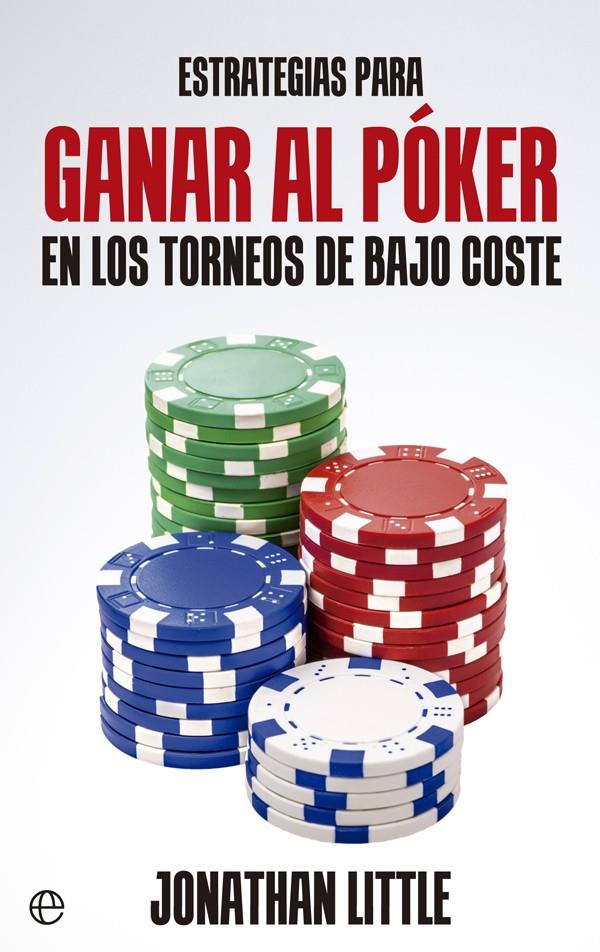 ESTRATEGIAS PARA GANAR AL PÓKER EN LOS TORNEOS DE BAJO COSTE | 9788490605479 | LITTLE, JONATHAN | Llibreria Ombra | Llibreria online de Rubí, Barcelona | Comprar llibres en català i castellà online