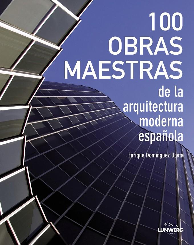 100 OBRAS MAESTRAS DE LA ARQUITECTURA ESPAÑOLA | 9788497859684 | ENRIQUE DOMÍNGUEZ UCETA | Llibreria Ombra | Llibreria online de Rubí, Barcelona | Comprar llibres en català i castellà online