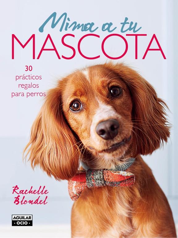 MIMA A TU MASCOTA | 9788403509122 | BLONDEL, RACHELLE | Llibreria Ombra | Llibreria online de Rubí, Barcelona | Comprar llibres en català i castellà online