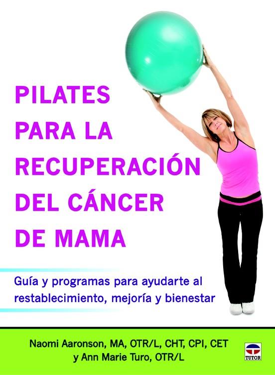 PILATES PARA LA RECUPERACIÓN DEL CÁNCER DE MAMA | 9788479029968 | AARONSON, NAOMI/TURO, ANN MARIE | Llibreria Ombra | Llibreria online de Rubí, Barcelona | Comprar llibres en català i castellà online