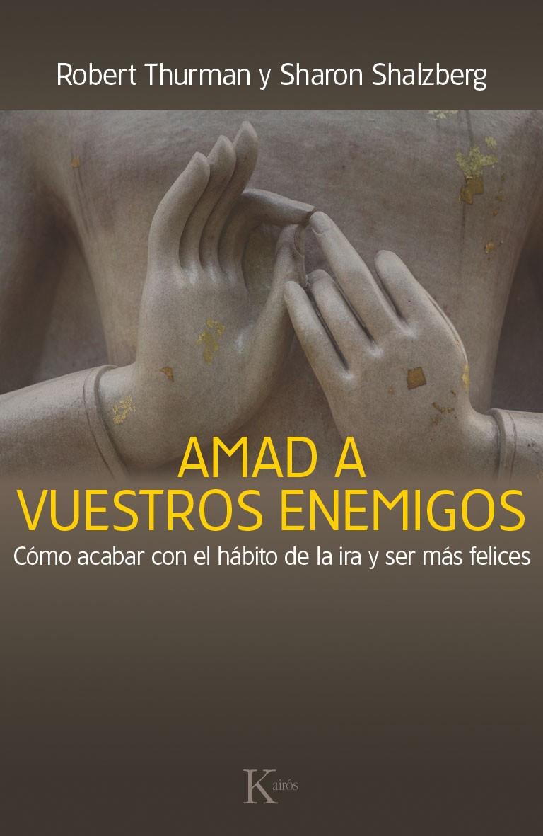 AMAD A VUESTROS ENEMIGOS COMO ACABAR CON EL HABITO DE LA IRA Y SER MAS FELICES | 9788499884059 | ROBERT THURMAN - SHARON SALZBERG | Llibreria Ombra | Llibreria online de Rubí, Barcelona | Comprar llibres en català i castellà online