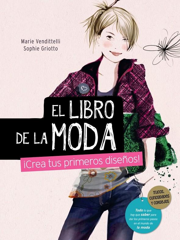 EL LIBRO DE LA MODA ¡CREA TUS PRIMEROS DISEÑOS! | 9788467840865 | MARIE VENDITTELLI - SOPHIE GRIOTTO | Llibreria Ombra | Llibreria online de Rubí, Barcelona | Comprar llibres en català i castellà online