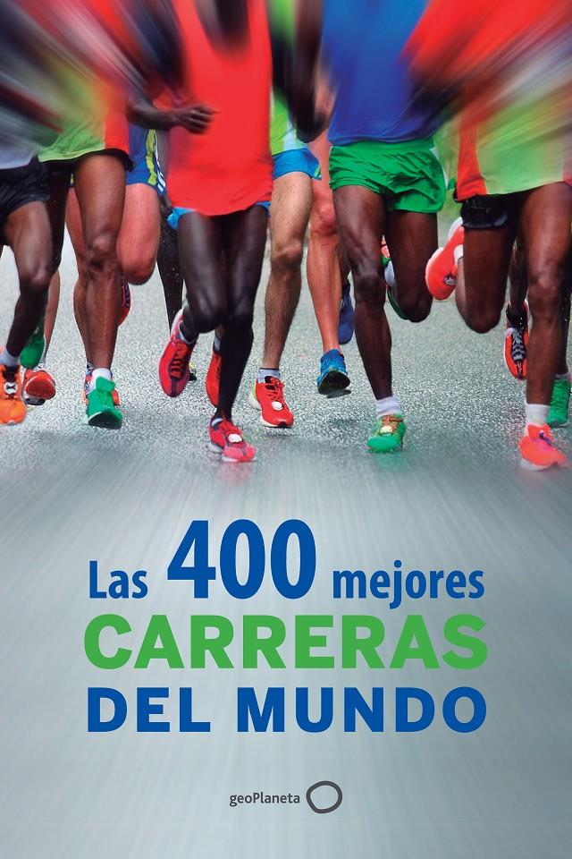 LAS 400 MEJORES CARRERAS DEL MUNDO | 9788408126102 | AA. VV. | Llibreria Ombra | Llibreria online de Rubí, Barcelona | Comprar llibres en català i castellà online