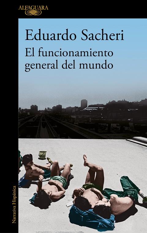 EL FUNCIONAMIENTO GENERAL DEL MUNDO | 9788420456546 | SACHERI, EDUARDO | Llibreria Ombra | Llibreria online de Rubí, Barcelona | Comprar llibres en català i castellà online