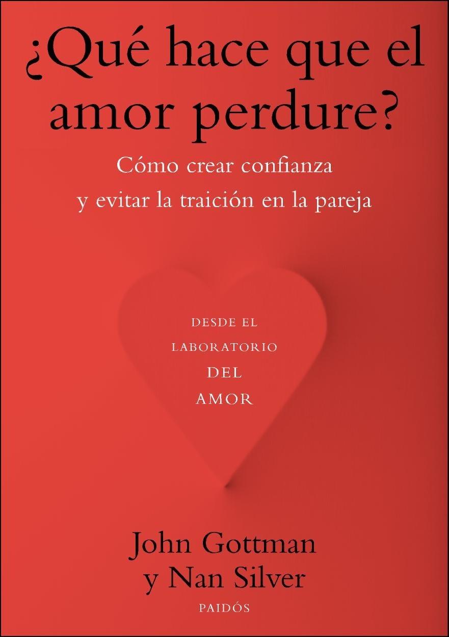 ¿QUÉ HACE QUE EL AMOR PERDURE? COMO CREAR CONFIANZA Y EVITAR LA TRAICION EN LA PAREJA | 9788449328466 | JOHN GOTTMAN/NAN SILVER | Llibreria Ombra | Llibreria online de Rubí, Barcelona | Comprar llibres en català i castellà online