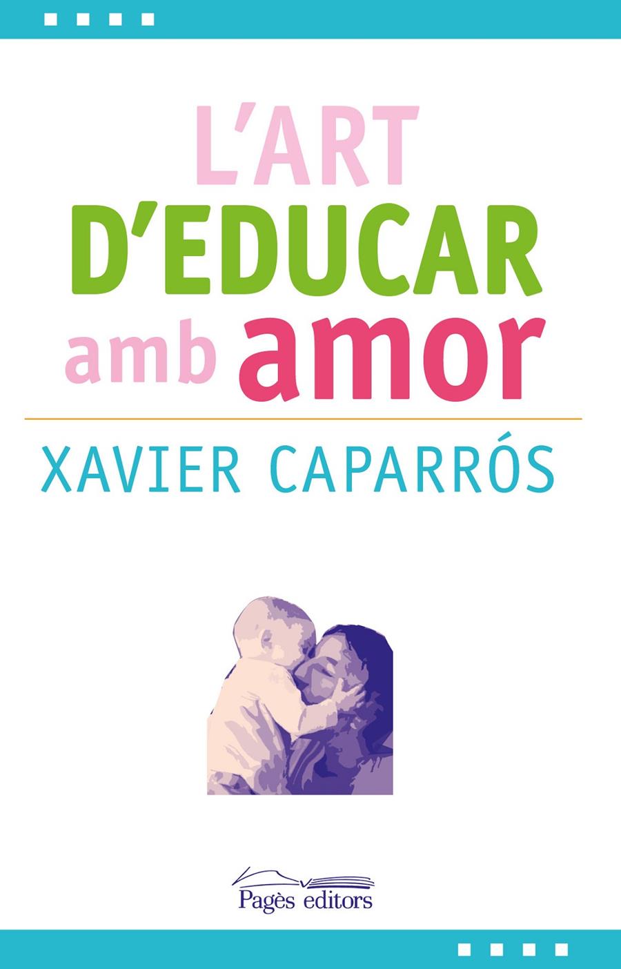 L'ART D'EDUCAR AMB AMOR | 9788499757780 | CAPARRÓS OBIOLS, XAVIER | Llibreria Ombra | Llibreria online de Rubí, Barcelona | Comprar llibres en català i castellà online