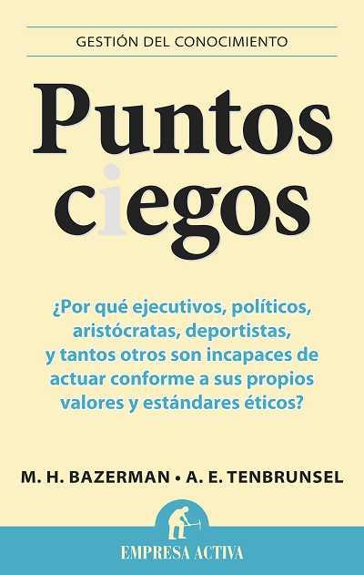 PUNTOS CIEGOS | 9788492452965 | BAZERMAN, MAX H./TENBRUNSEL, ANN E. | Llibreria Ombra | Llibreria online de Rubí, Barcelona | Comprar llibres en català i castellà online