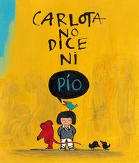 CARLOTA NO DICE NI PÍO | 9788494292934 | JOSÉ CARLOS ANDRÉS/ URBERUAGA, EMILIO | Llibreria Ombra | Llibreria online de Rubí, Barcelona | Comprar llibres en català i castellà online