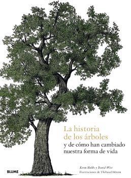 LA HISTORIA DE LOS ÁRBOLES Y DE CÓMO HAN CAMBIADO NUESTRA FORMA DE VIDA | 9788417757915 | HOBBS, KEVIN | Llibreria Ombra | Llibreria online de Rubí, Barcelona | Comprar llibres en català i castellà online