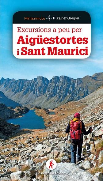 EXCURSIONS A PEU PER AIGÜESTORTES I SANT MAURICI | 9788490349564 | GREGORI I PONS, FRANCESC XAVIER | Llibreria Ombra | Llibreria online de Rubí, Barcelona | Comprar llibres en català i castellà online