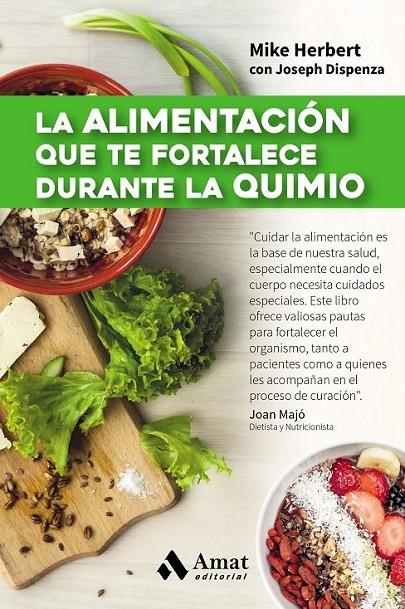 LA ALIMENTACIÓN QUE TE FORTALECE DURANTE LA QUIMIO | 9788497358361 | HERBERT, MIKE/DISPENZA, JOSEPH | Llibreria Ombra | Llibreria online de Rubí, Barcelona | Comprar llibres en català i castellà online