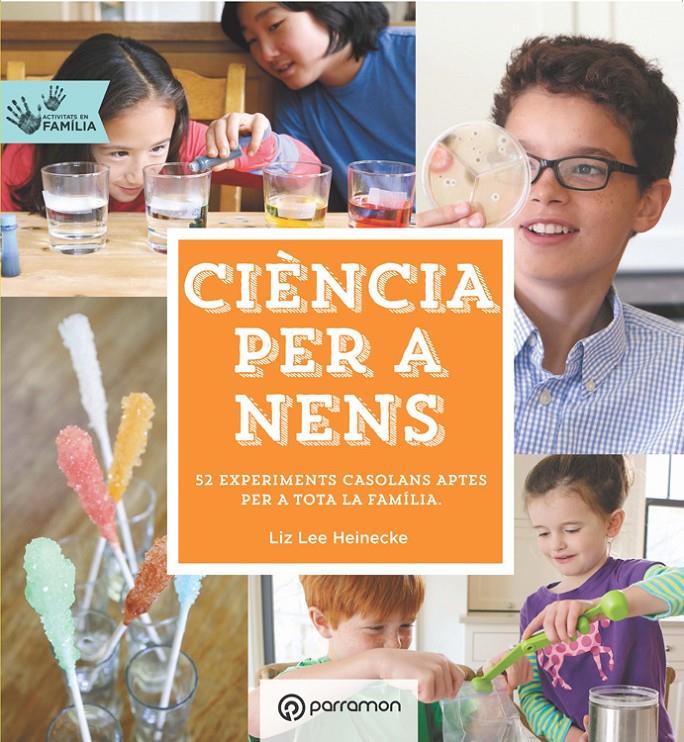 CIÈNCIA PER  A NENS. ACTIVITATS EN FAMÍLIA | 9788434210660 | HEINECKE, LIZ LEE | Llibreria Ombra | Llibreria online de Rubí, Barcelona | Comprar llibres en català i castellà online