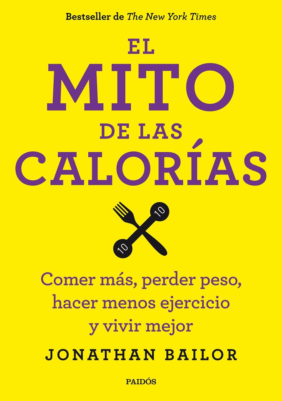 EL MITO DE LAS CALORÍAS COMER MAS PERDER PESO HACER MENOS EJERCICIO Y VIVIR MEJOR | 9788449330711 | JONATHAN BAILOR | Llibreria Ombra | Llibreria online de Rubí, Barcelona | Comprar llibres en català i castellà online