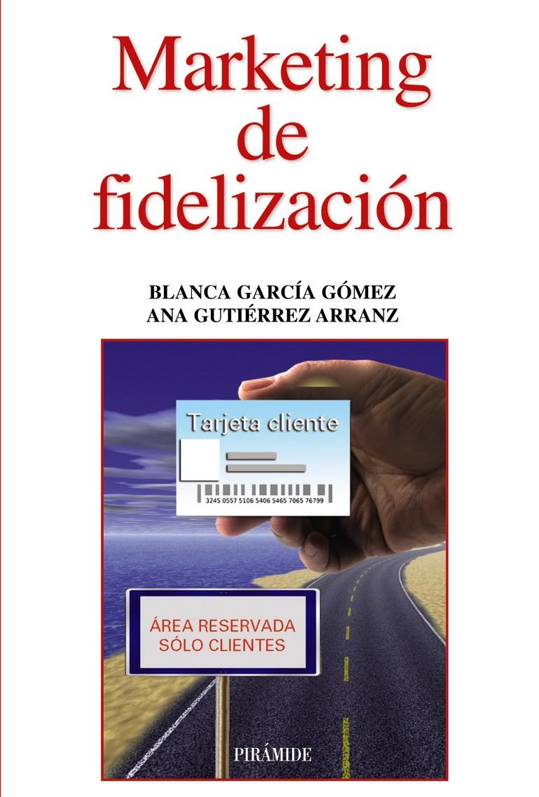 MARKETING DE FIDELIZACIÓN | 9788436829549 | GARCÍA GÓMEZ, BLANCA/GUTIÉRREZ ARRANZ, ANA MARÍA | Llibreria Ombra | Llibreria online de Rubí, Barcelona | Comprar llibres en català i castellà online